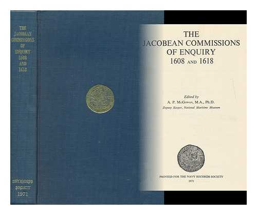 MCGOWAN, ALAN PATRICK (ED. ) - The Jacobean Commissions of Enquiry, 1608 and 1618 / Edited by A. P. Mcgowan