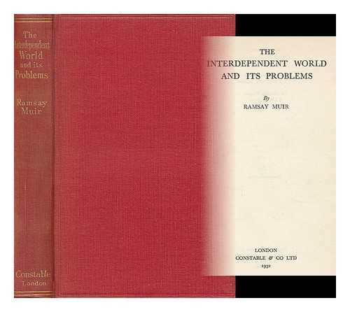 MUIR, RAMSAY (1872-1941) - The Interdependent World and its Problems