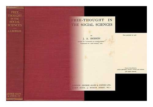 HOBSON, JOHN ATKINSON (1858-1940) - Free-Thought in the Social Sciences