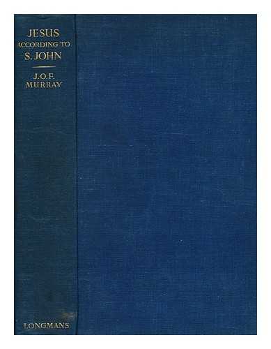 MURRAY, JOHN OWEN FARQUHAR, (1858-1944) - Jesus According to S. John