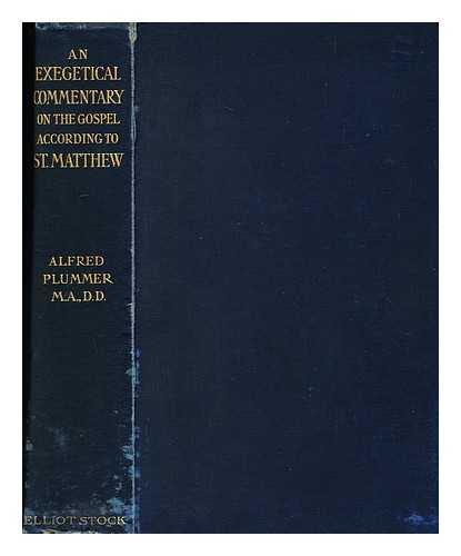 PLUMMER, ALFRED, (1841-1926) - An Exegetical Commentary on the Gospel According to S. Matthew, by the Rev. Alfred Plummer