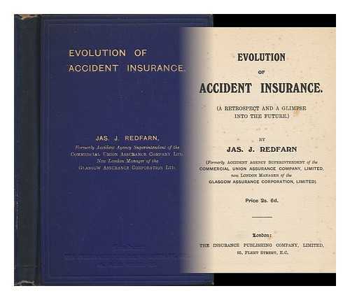 REDFARN, JAS. J. - Evolution of Accident Insurance