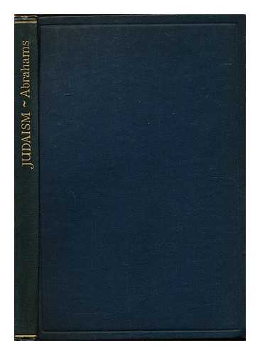 Abrahams, Israel, (1858-1925) - Some Permanent Values in Judaism; Four Lectures