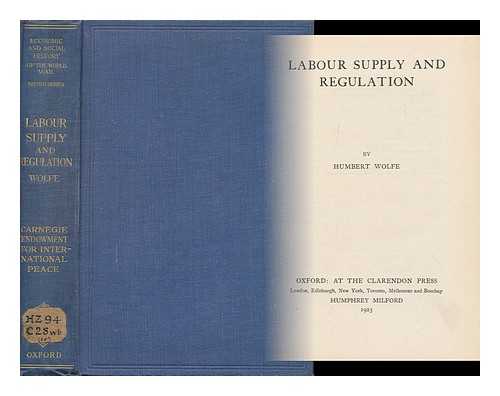 WOLFE, HUMBERT, (1885-1940) - Labour Supply and Regulation