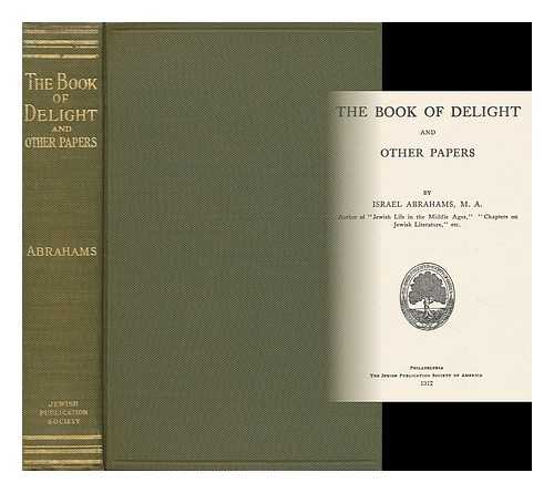 Abrahams, Israel (1858-1925) - The Book of Delight, and Other Papers