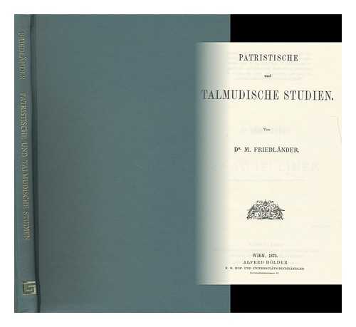 FRIEDLANDER, MORITZ - Patristische and Talmudische Studien / Von M. Friedlander