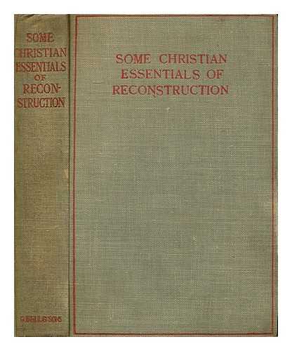 GARDNER, LUCY (ED. ) - Some Christian Essentials of Reconstruction / Essays by Various Writers; Edited by Lucy Gardner for the Interdenominational Conference of the Social Service Union