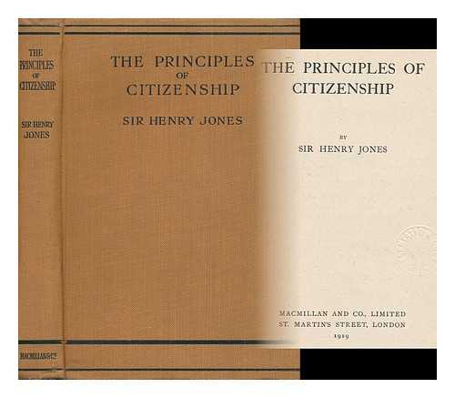 JONES, HENRY, SIR (1852-1922) - The Principles of Citizenship