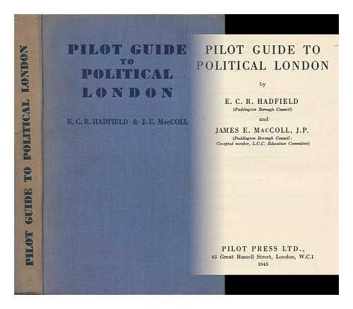 HADFIELD, E. C. R. MACCOLLL, JAMES E. - Pilot Guide to Political London