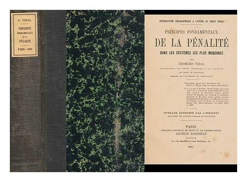 VIDAL, GEORGES (1852-1911) - Principes Fondamentaux De La Penalite Dans Les Systemes Les Plus Modernes