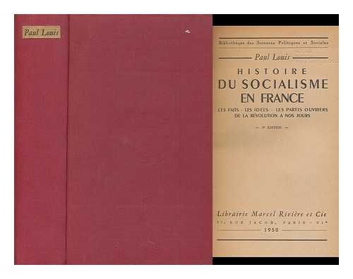 LOUIS, PAUL (1872-1948) - Histoire Du Socialisme En France De La Revolution a Nos Jours, 1789-1936 / Paul Louis