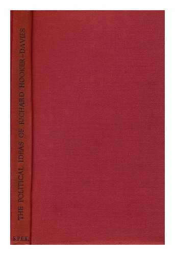 DAVIES, EBENEZER THOMAS, (1903-) - The Political Ideas of Richard Hooker / E. T. Davies ; with a Preface by the Very Rev. R. H. Malden