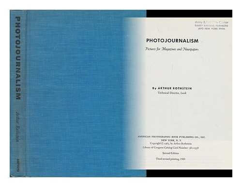 ROTHSTEIN, ARTHUR, (1915-1985) - Photojournalism: Pictures for Magazines and Newspapers