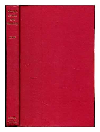 KEMP, JOHN (1920- ) - Reason, Action, and Morality / J. Kemp