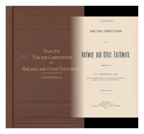 CRANDALL, CHARLES LEE, (1850-1917) - Tables for the Computation of Railway and Other Earthwork, Computed by C. L. Crandall