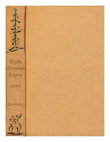 HOWE, ELVON L. (ED. ) - Rocky Mountain Empire; Revealing Glimpes of the West in Transition from Old to New, from the Pages of the Rocky Mountain Empire Magazine of the Denver Post. Edited by Elvon L. Howe; with a Foreword by Palmer Hoyt