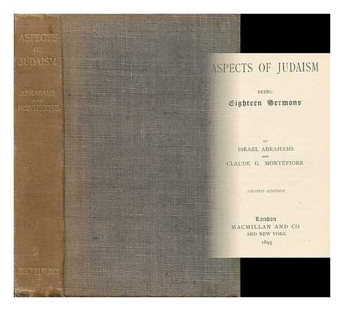 Abrahams, Israel (1858-1925). Montefiore, Claude Goldsmid(1858-1938) - Aspects of Judaism : Being Eighteen Sermons