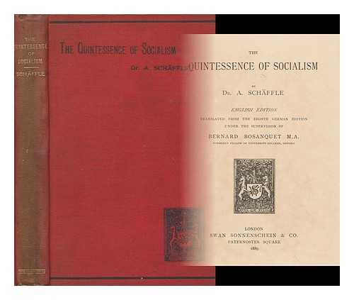 SCHAFFLE, ALBERT EBERHARD FRIEDRICH, (1831-1903) - The Quintessence of Socialism