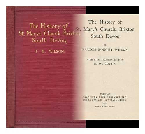 WILSON, FRANCIS ROUGHT - The History of St. Mary's Church : Bixton, South Devon