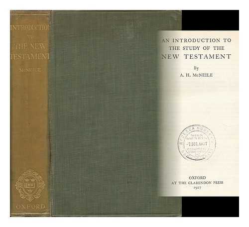 MCNEILE, ALAN HUGH (1871-1933) - An Introduction to the Study of the New Testament