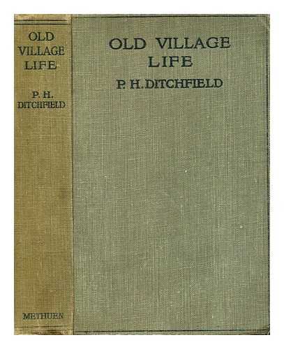 DITCHFIELD, PETER HAMPSON, (1854-1930) - Old Village Life; Or, Glimpses of Village Life through all Ages