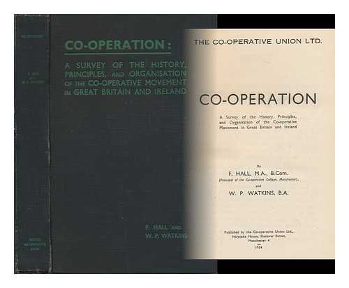 HALL, FRED. WATKINS, WILLIAM PASCOE - Co-Operation : a Survey of the History, Principles, and Organisation of the Co-Operative Movement in Great Britain and Ireland