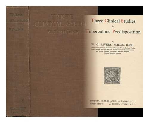 RIVERS, WALTER COURTENAY - Three Clinical Studies in Tuberculosis Predisposition