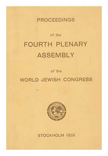 WORLD JEWISH CONGRESS. PLENARY ASSEMBLY. (4TH : 1959 : STOCKHOLM, SWEDEN) - World Jewish Congress : Fourth Plenary Assembly, Stockholm, 2-12 August, 1959 : Proceedings