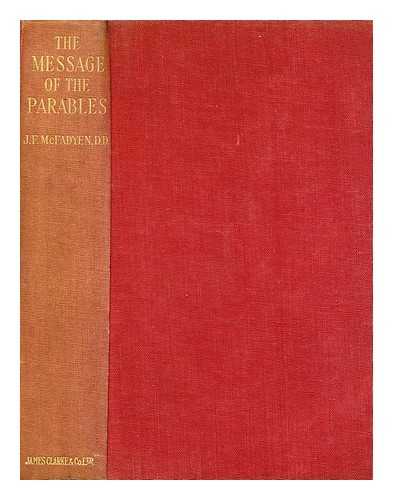 MCFADYEN, JOSEPH FERGUSON, (1873-) - The Message of the Parables