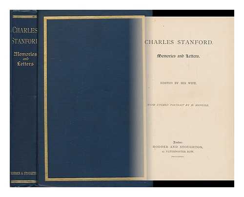 STANFORD, CHARLES, (1823-1886) - Charles Stanford : Memories and Letters / Ed. by His Wife [J. Stanford]
