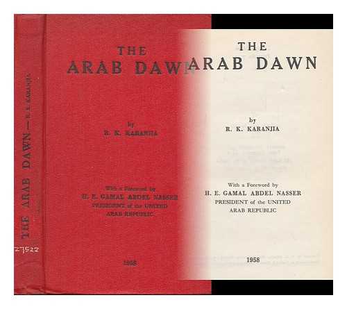 KARANJIA, RUSTOM KHURSHEDJI, (1912-2008) - The Arab Dawn ... with a Foreword by ... Gamal Abdel Nasser