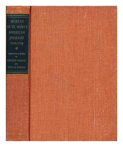 MOREAU DE SAINT-MERY, MEDERIC LOUIS ELIE, (1750-1819) - Moreau De St. Mery's American Journey [1793-1798] Translated and Edited by Kenneth Roberts [And] Anna M. Roberts. Preface by Kenneth Roberts. Introduction by Stewart L. Mims. Frontispiece Painting by James Bingham