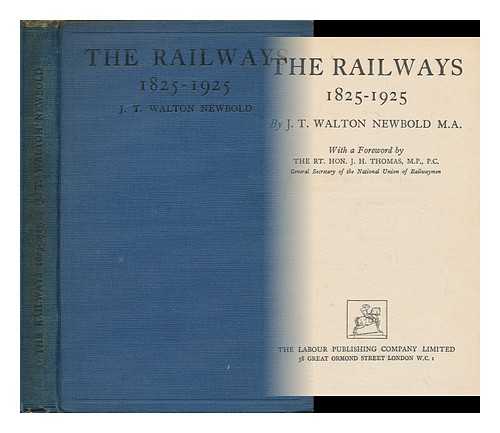 NEWBOLD, JOHN TURNER WALTON, (B. 1888) - The Railways, 1825-1925