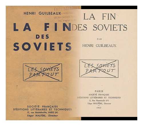 GUILBEAUX, HENRI, (1884-1938) - La Fin Des Soviets / Par Henri Guilbeaux