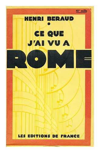 Beraud, Henri, (1885-1958) - Ce Que J'Ai Vu a Rome / Henri Beraud