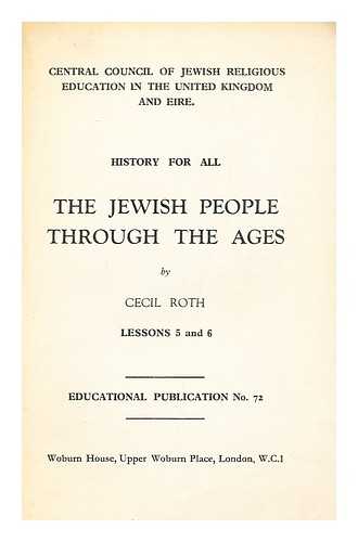 ROTH, CECIL, (1899-1970) - History for All : the Jewish People through the Ages Lessons 5 and 6