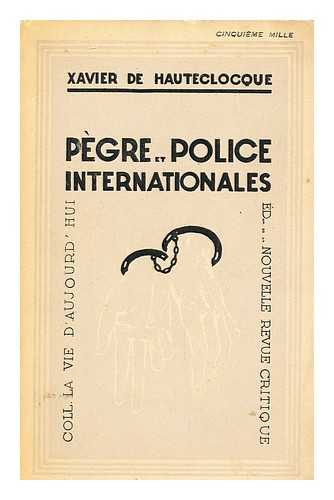 HAUTECLOCQUE, XAVIER DE - Pegre Et Police Internationales