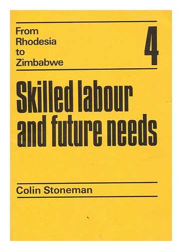 STONEMAN, COLIN - Skilled Labour and Future Needs / Colin Stoneman
