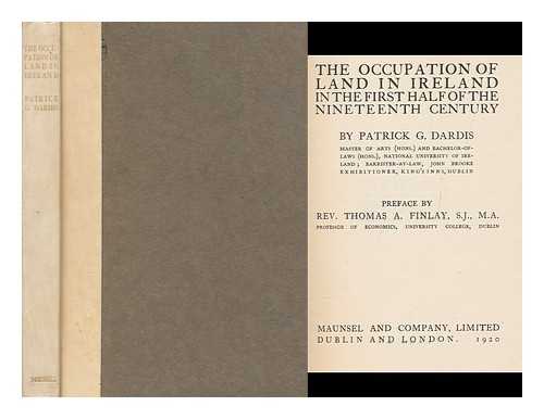 DARDIS, PATRICK G. - The Occupation of Land in Ireland in the First Half of the Nineteenth Century