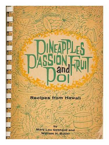 GEBHARD, MARY LOU. BUTLER, WILLIAM H. - Pineapples Passion Fruit and Poi : Recipes from Hawaii