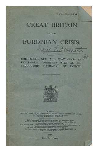 H. M. GOVERNMENT - Great Britain and the European Crisis : Correspondence, and Statements in Parliament, Together with an Introductory Narrative of Events