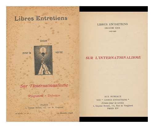 LIBRES ENTRETIENS, 2D, PARIS (1905-1906) - Sur L'internationalisme; Libres Entretiens, Deuxieme Serie, 1905-1906 / (Union Pour La Verite) with a New Introduction for the Garland Edited by Sandi E. Cooper