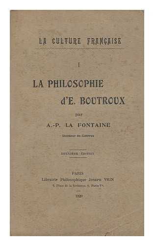 LAFONTAINE, ALBERT P. - La Philosophie D'E. Boutroux / Par A. -P. La Fontaine