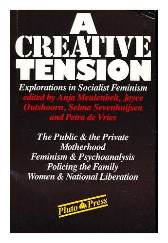 MEULENBELT, ANJA. OUTSHOORN, JOYCE. SEVENHUIJSEN, SELMA. DE VRIES, PETRA (ED. ) - A Creative Tension : Explorations in Socialist Feminism / Edited by Anja Meulenbelt. Joyce Outshoorn. Selma Sevenhuijsen. Petra De Vries. Translated by Della Couling