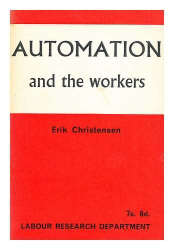 CHRISTENSEN, ERIK, (1945-) - Automation and the Workers