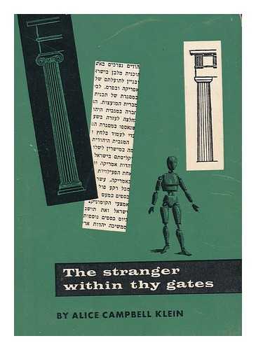 KLEIN, ALICE CAMPBELL - The Stranger Within Thy Gates, Or, How to Feel At Home in Israel Though a Guest / Written by Alice Campbell Klein ; Illustrated by Alex Berlyne