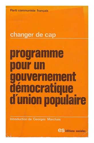 PARTI COMMUNISTE FRANCAIS - Programme Pour Un Gouvernement Democratique D'Union Populaire / Introd. De Georges Marchais