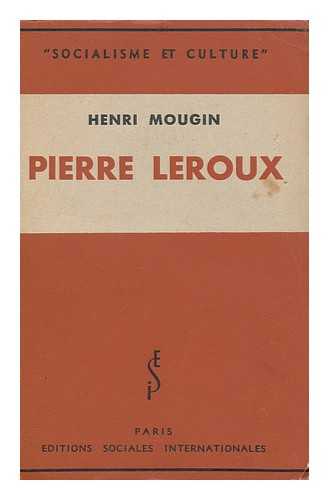 MOUGIN, HENRI - Pierre Leroux / Henri Mougin