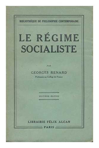 Renard, Georges (1876 - ) - Le Regime Socialiste : Principes De Son Organisation Politique Et Economique / Par Georges Renard