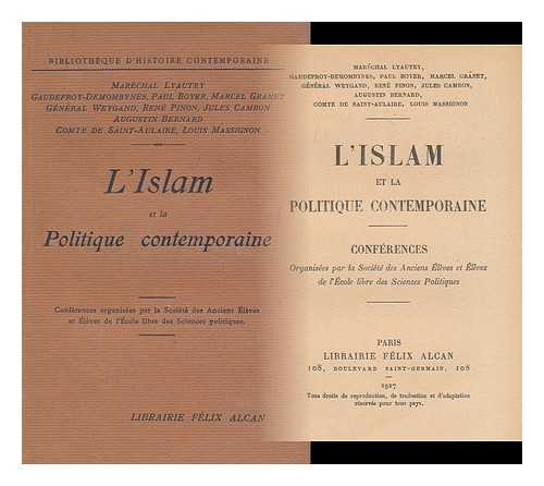 LYAUTEY, MARECHAL, ET AL. - L' Islam Et La Politique Contemporaine : Conferences Organisees Par La Societe Des Anciens Eleves Et Eleves De L'Ecole Libre Des Sciences Politiques. Marechal Lyautey, Gaudefroy-Demombynes, Paul Boyer, Marcel Granet, General Weygand, Rene Pinon, Et Al.